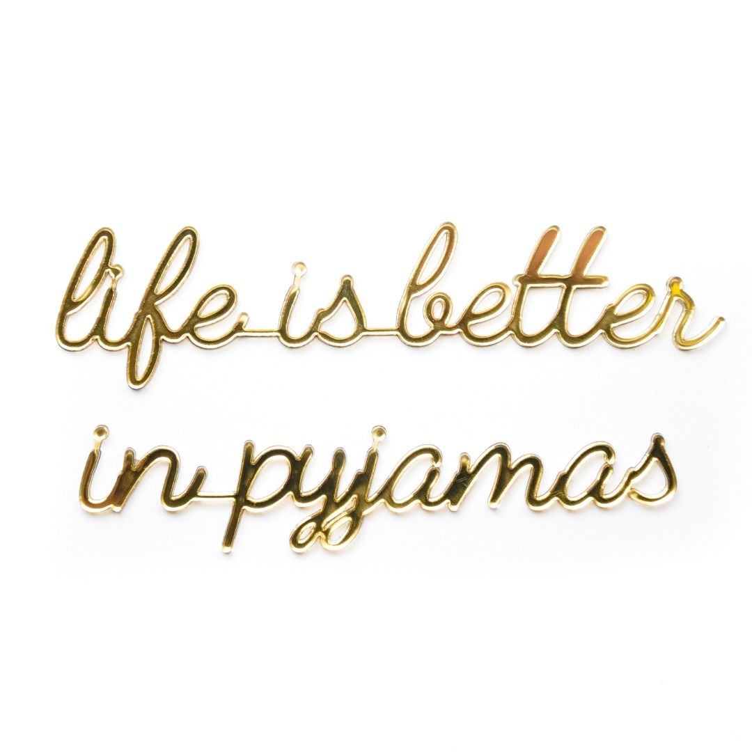 self-adhesive quote - life is better in pyjamas - gold